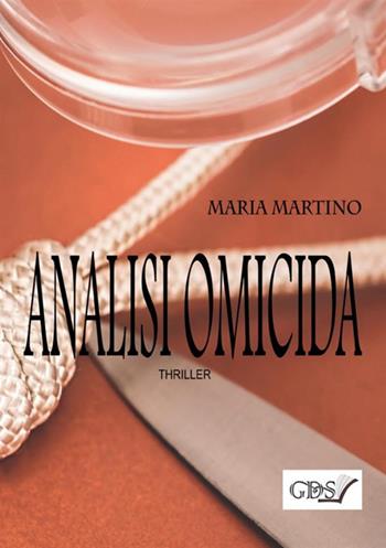 Analisi omicida - Maria Martino - Libro GDS 2019 | Libraccio.it