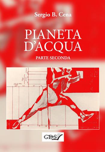 Pianeta d'acqua. Vol. 2 - Sergio B. Cena - Libro GDS 2019 | Libraccio.it