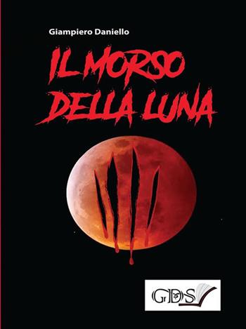 Il morso della luna - Giampiero Daniello - Libro GDS 2019 | Libraccio.it