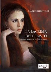 L' occhio di pietra. La lacrima dell'ibisco. Vol. 1