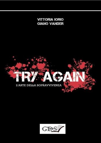 Try again. L'arte della sopravvivenza - Vittoria Iorio, Giano Vander - Libro GDS 2019 | Libraccio.it