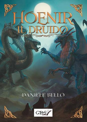 Hoenir il druido - Daniele Bello - Libro GDS 2021 | Libraccio.it