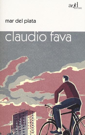 Mar del Plata - Claudio Fava - Libro ADD Editore 2013, Saggi | Libraccio.it