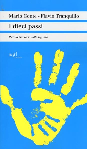 I dieci passi. Piccolo breviario sulla legalità - Mario Conte, Flavio Tranquillo - Libro ADD Editore 2013, Saggi | Libraccio.it