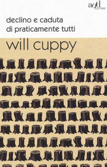 Declino e caduta di praticamente tutti - Will Cuppy - Libro ADD Editore 2013, Saggi | Libraccio.it