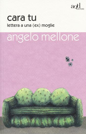Cara tu. Lettera a una (ex) moglie - Angelo Mellone - Libro ADD Editore 2014, Saggi | Libraccio.it