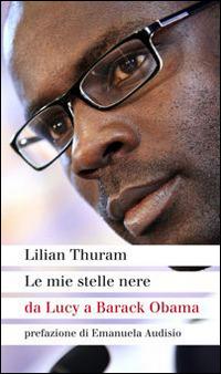 Le mie stelle nere da Lucy a Barack Obama - Lilian Thuram, Bernard Fillaire - Libro ADD Editore 2014, Saggi | Libraccio.it