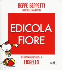 Beppe Beppetti presenta le vignette di Edicola Fiore - Beppe Beppetti - Libro ADD Editore 2014, Fuori collana | Libraccio.it