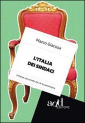 L' Italia dei sindaci. Il Paese raccontato da chi lo amministra