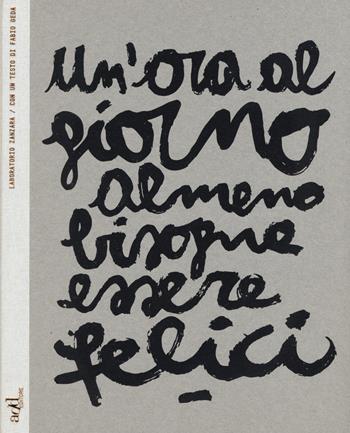 Un' ora al giorno almeno bisogna essere felici. Ediz. italiana e inglese  - Libro ADD Editore 2015, Fuori collana | Libraccio.it