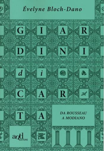 Giardini di carta. Da Rousseau a Modiano - Évelyne Bloch-Dano - Libro ADD Editore 2016 | Libraccio.it