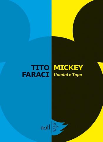Mickey. Uomini e topo - Tito Faraci - Libro ADD Editore 2016, Incendi | Libraccio.it