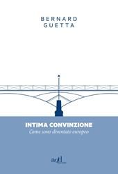 Intima convinzione. Come sono diventato europeo