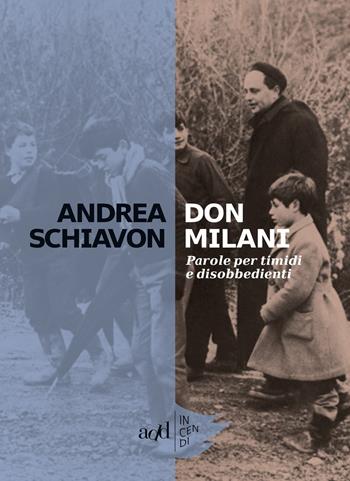 Don Milani. Parole per timidi e disobbedienti - Andrea Schiavon - Libro ADD Editore 2017, Incendi | Libraccio.it