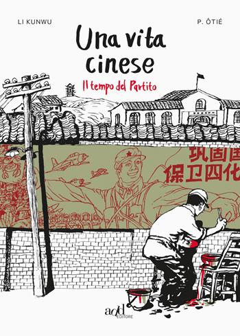 Una vita cinese. Vol. 2: Il tempo del partito - Li Kunwu, Philippe Ôtié - Libro ADD Editore 2017, Asia | Libraccio.it