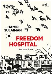 Freedom hospital. Una storia siriana