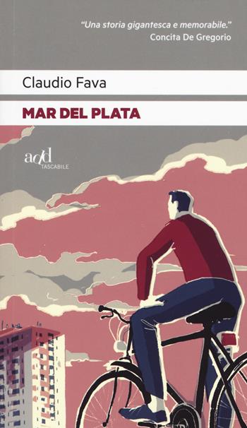 Mar del Plata - Claudio Fava - Libro ADD Editore 2018, Saggi | Libraccio.it