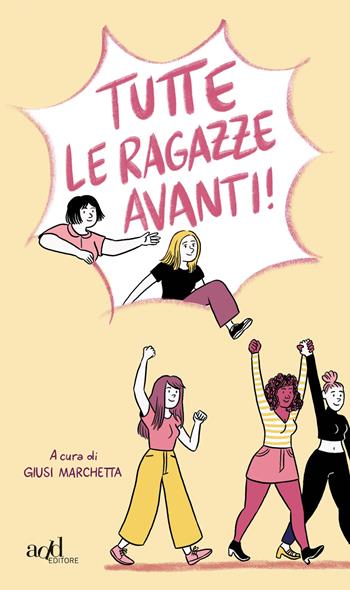 Tutte le ragazze avanti!  - Libro ADD Editore 2018, Young adult | Libraccio.it