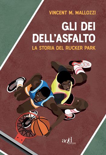 Gli dei dell'asfalto. La storia del Rucker Park - Vincent M. Mallozzi - Libro ADD Editore 2021, Sport | Libraccio.it
