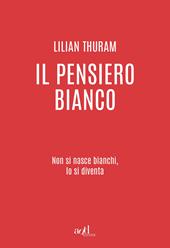 Il pensiero bianco. Non si nasce bianchi, lo si diventa