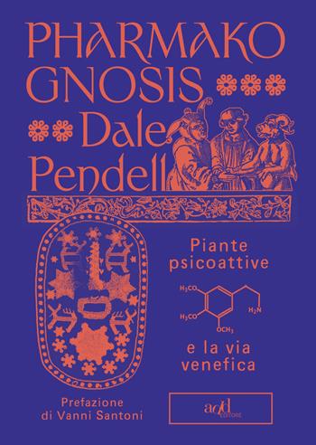 Pharmako gnosis. Piante psicoattive e la via venefica - Dale Pendell - Libro ADD Editore 2021, Saggi | Libraccio.it