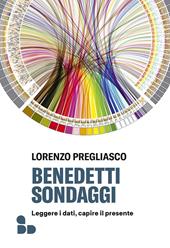 Benedetti sondaggi. Leggere i dati, capire il presente