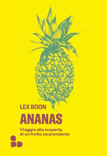 Ananas. Viaggio alla scoperta di un frutto sorprendente - Lex Boon - Libro ADD Editore 2022, Saggi | Libraccio.it