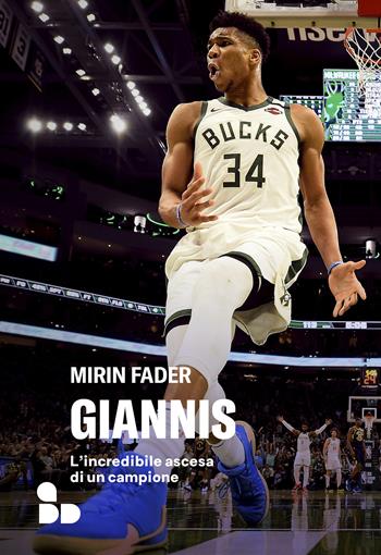 Giannis. L'incredibile ascesa di un campione - Mirin Fader - Libro ADD Editore 2022, Sport | Libraccio.it