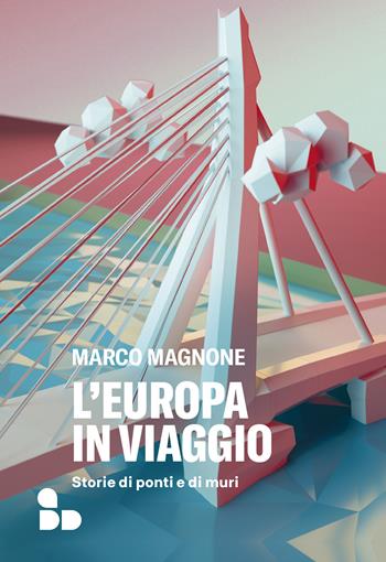 L'Europa in viaggio. Storie di ponti e di muri - Marco Magnone - Libro ADD Editore 2022, Saggi | Libraccio.it