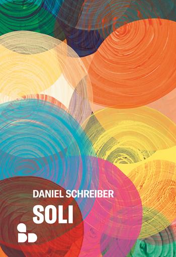 Soli - Daniel Schreiber - Libro ADD Editore 2023, Saggi | Libraccio.it