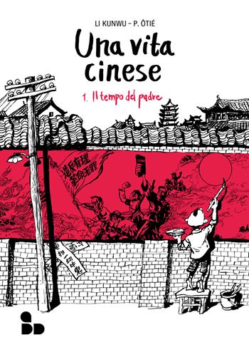 Una vita cinese. Nuova ediz.. Vol. 1: Il tempo del padre - Li Kunwu, Philippe Ôtié - Libro ADD Editore 2023, Fumetti | Libraccio.it