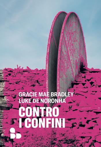 Contro i confini - Gracie Mae Bradley, Luke de Noronha - Libro ADD Editore 2023, Saggi | Libraccio.it