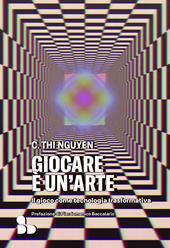 Giocare è un'arte. Il gioco come tecnologia trasformativa