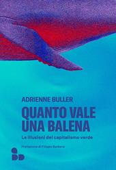 Quanto vale una balena. Le illusioni del capitalismo verde