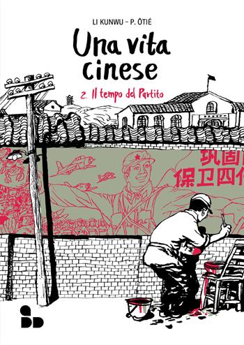 Una vita cinese. Nuova ediz.. Vol. 2: Il tempo del partito - Li Kunwu, Philippe Ôtié - Libro ADD Editore 2024, Fumetti | Libraccio.it