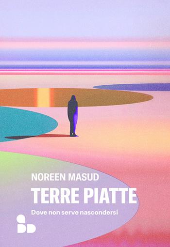Terre piatte. Dove non serve nascondersi - Noreen Masud - Libro ADD Editore 2024, Saggi | Libraccio.it
