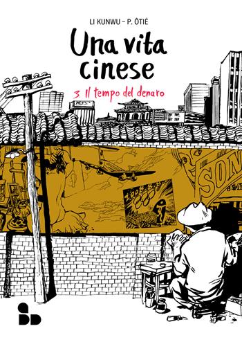 Una vita cinese. Vol. 3: Il tempo del denaro - Li Kunwu, Philippe Ôtié - Libro ADD Editore 2024, Fumetti | Libraccio.it