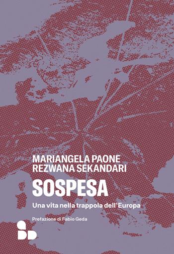 Sospesa. Una vita nella trappola dell'Europa - Mariangela Paone, Rezwana Sekandari - Libro ADD Editore 2025, Saggi | Libraccio.it