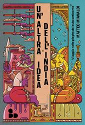 Un'altra idea dell'India. Viaggio nelle pieghe del subcontinente
