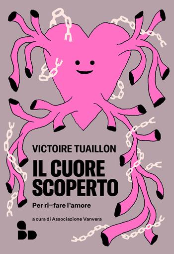 Il cuore scoperto. Per ri-fare l'amore - Victoire Tuaillon - Libro ADD Editore 2025, Saggi | Libraccio.it