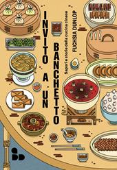 Invito a un banchetto. Sapori e storie della cucina cinese