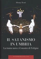 Il satanismo in Umbria. La trama nera e il mostro di Foligno