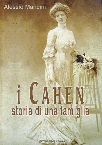 I Cahen. Storia di una famiglia - Alessio Mancini - Libro Gambini Editore 2011 | Libraccio.it