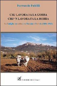 Chi lavora fa la gobba, chi non lavora fa la robba - Ferruccio Fabilli - Libro Gambini Editore 2013 | Libraccio.it