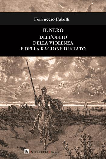 Il nero dell'oblio della violenza e della ragione di Stato - Ferruccio Fabilli - Libro Gambini Editore 2013 | Libraccio.it