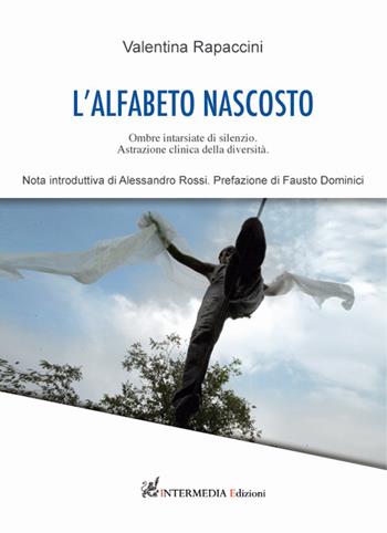 L'alfabeto nascosto. Ombre intarsiate di silenzio. Astrazione clinica della diversità - Valentina Rapaccini - Libro Gambini Editore 2019 | Libraccio.it