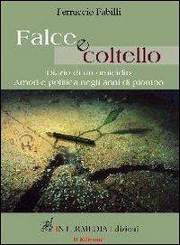 Falce e coltello - Ferruccio Fabilli - Libro Gambini Editore 2013 | Libraccio.it