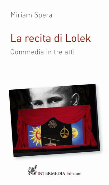 La recita di Lolek. Commedia in tre atti - Miriam Spera - Libro Gambini Editore 2016 | Libraccio.it