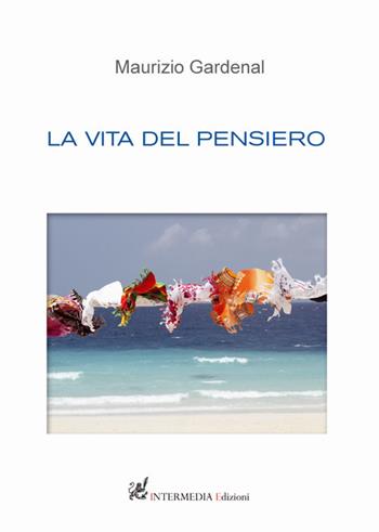 La vita del pensiero - Maurizio Gardenal - Libro Gambini Editore 2019 | Libraccio.it