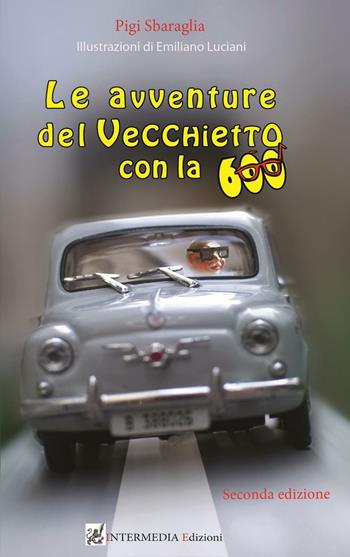 Le avventure del vecchietto con la 600 - Pigi Sbaraglia - Libro Gambini Editore 2013 | Libraccio.it